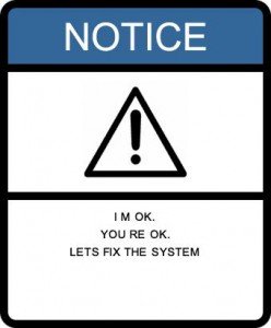 I\'m OK.  You\'re OK.  Let\'s fix the system.